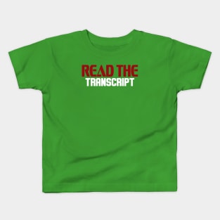 read the transcript Kids T-Shirt